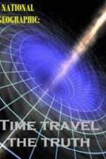 Watch National Geographic Time Travel The Truth Nowvideo