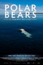 Watch Polar Bears A Summer Odyssey Nowvideo