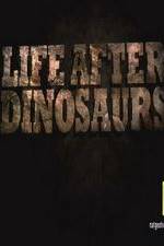 Watch Life After Dinosaurs Nowvideo
