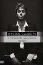 Watch Enrique Iglesias - Live from Odyssey Arena Belfast Nowvideo