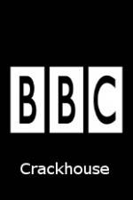 Watch BBC Crackhouse Nowvideo