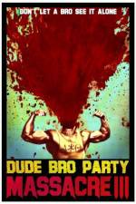 Watch Dude Bro Party Massacre III Nowvideo