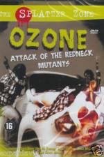 Watch Ozone Attack of the Redneck Mutants Nowvideo