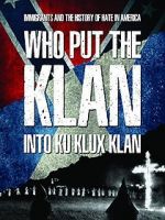 Watch Who Put the Klan Into Ku Klux Klan Nowvideo