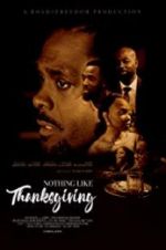 Watch Nothing Like Thanksgiving Nowvideo