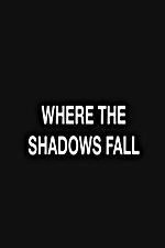 Watch Where the Shadows Fall Nowvideo
