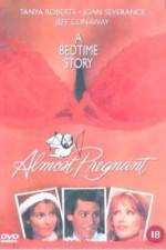 Watch Almost Pregnant Nowvideo