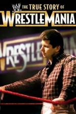 Watch The True Story of WrestleMania Nowvideo