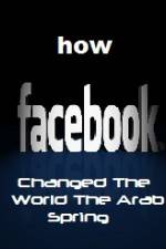 Watch How FaceBook Changed The World The Arab Spring Nowvideo