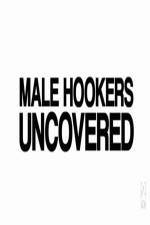 Watch Male Hookers Uncovered Nowvideo