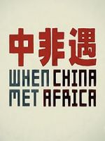 Watch When China Met Africa Nowvideo