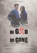 Watch Be Good or Be Gone Nowvideo