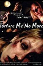Watch Torture Me No More Nowvideo
