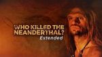 Watch Who Killed the Neanderthal? Nowvideo