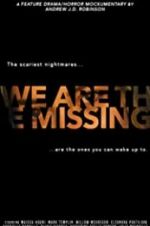 Watch We Are the Missing Nowvideo