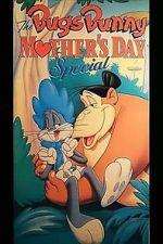 Watch The Bugs Bunny Mother\'s Day Special Nowvideo