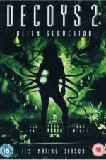 Watch Decoys 2: Alien Seduction Nowvideo