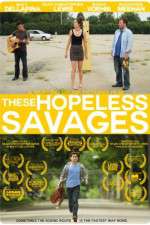 Watch These Hopeless Savages Nowvideo