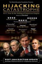 Watch Hijacking Catastrophe 911 Fear & the Selling of American Empire Nowvideo