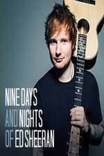 Watch Nine Days and Nights of Ed Sheeran Nowvideo