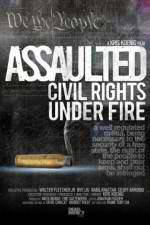 Watch Assaulted: Civil Rights Under Fire Nowvideo