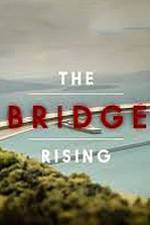 Watch The Bridge Rising Nowvideo