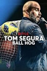 Watch Tom Segura: Ball Hog Nowvideo