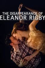 Watch The Disappearance of Eleanor Rigby: Him Nowvideo