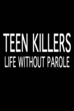 Watch Teen Killers Life Without Parole Nowvideo