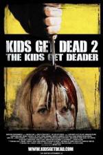 Watch Kids Get Dead 2: The Kids Get Deader Nowvideo