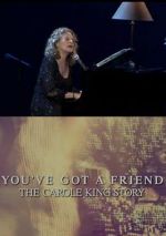 Watch You\'ve Got a Friend: The Carole King Story Nowvideo