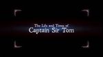 Watch The Life and Times of Captain Sir Tom Nowvideo