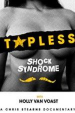 Watch Topless Shock Syndrome: The Documentary Nowvideo