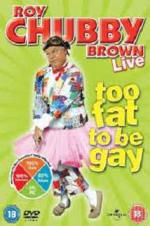 Watch Roy Chubby Brown: Too Fat To Be Gay Nowvideo