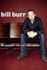 Watch Bill Burr You People Are All the Same Nowvideo
