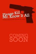 Watch Please Kill Mr Know It All Nowvideo