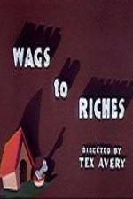 Watch Wags to Riches Nowvideo