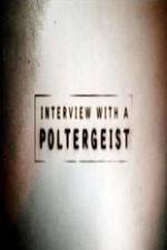 Watch Interview with a Poltergeist Nowvideo