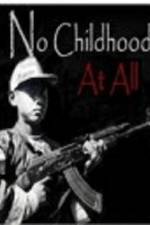 Watch No Childhood at All Nowvideo