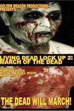 Watch Living Dead Lock Up 2 March of the Dead Nowvideo