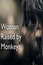 Watch Woman Raised By Monkeys Nowvideo