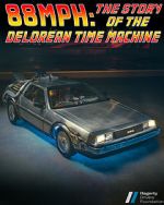 Watch 88MPH: The Story of the DeLorean Time Machine Nowvideo