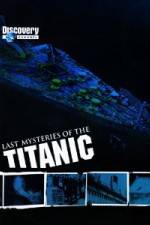 Watch Last Mysteries of the Titanic Nowvideo