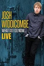 Watch Josh Widdicombe: What Do I Do Now Nowvideo
