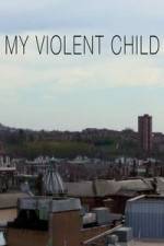 Watch My Violent Child Nowvideo