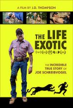 Watch The Life Exotic: Or the Incredible True Story of Joe Schreibvogel Nowvideo