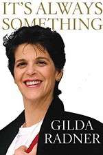 Watch Gilda Radner: It's Always Something Nowvideo