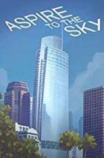 Watch Aspire to the Sky: The Wilshire Grand Story Nowvideo