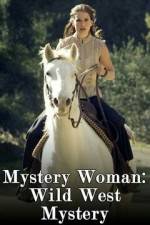 Watch Mystery Woman: Wild West Mystery Nowvideo