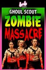 Watch Ghoul Scout Zombie Massacre Nowvideo